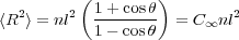 ( )
⟨R2 ⟩ = nl2 1+-cosθ- = C nl2
1- cosθ ∞