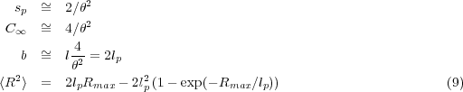   sp  ~=  2∕θ2
 C    ~=  4∕θ2
  ∞       4
   b  ~=  l-2 = 2lp
  2       θ         2
⟨R ⟩  =  2lpRmax - 2lp(1- exp(- Rmax ∕lp))                      (9)

