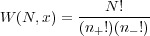           ---N-!---
W (N,x) = (n+!)(n- !)
