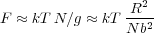                   2
F ≈ kT N∕g ≈ kT R---
                Nb2
