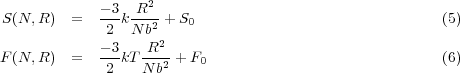             --3 -R2-
S(N,R ) =    2 kN b2 + S0                              (5)
            --3  -R2-
F(N,R ) =    2 kTN b2 + F0                             (6)
