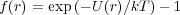 f(r) = exp(- U(r)∕kT )- 1

