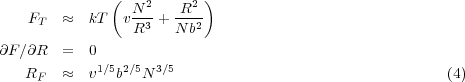               (           )
                N-2   R2--
   FT   ≈  kT  v R3 + N b2
∂F∕∂R   =  0
            1∕52∕5 3∕5
   RF   ≈  v   b  N                                     (4)
