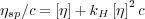 ηsp∕c = [η]+ kH [η]2c
