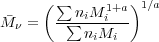       (∑         )1∕a
M  =  --∑niMi1+a-
  ν        niMi
