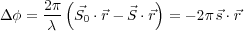          (          )
Δ φ = 2π- ⃗S0 ⋅⃗r- ⃗S ⋅⃗r = - 2π⃗s ⋅⃗r
      λ
