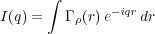       ∫
I(q) =   Γ ρ(r)e-iqrdr
