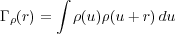        ∫
Γ ρ(r) =  ρ(u )ρ(u +r)du
