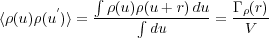            ∫
       ′   --ρ(u)ρ(u-+-r)du   Γ ρ(r)
⟨ρ(u)ρ(u)⟩ =      ∫ du      =  V
