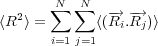       N  N
   2   ∑  ∑   -→  -→
⟨R ⟩ =       ⟨(Ri.Rj)⟩
       i=1 j=1
         